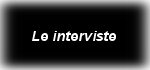 Le interviste